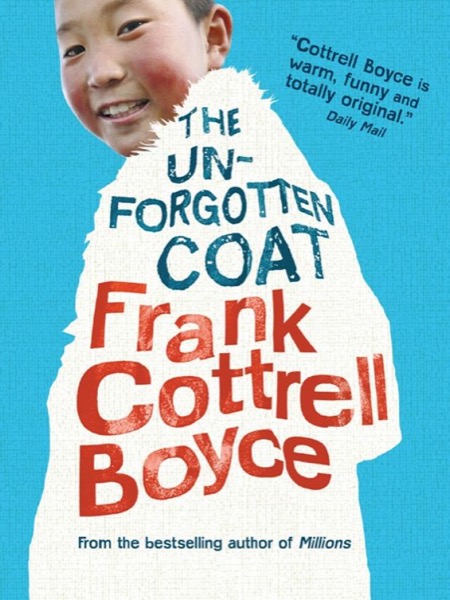 The Unforgotten Coat by Frank Cottrell Boyce