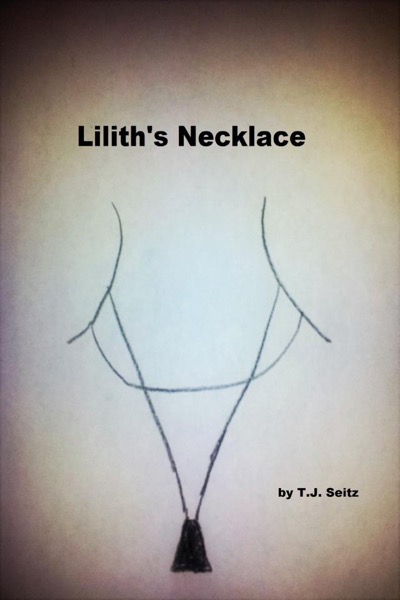 Lilith's Necklace by TJ Seitz