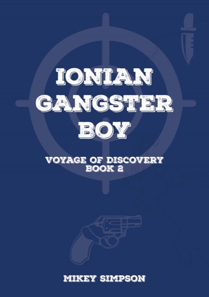 Ionian Gangster Boy - Book 2 by Mikey Simpson