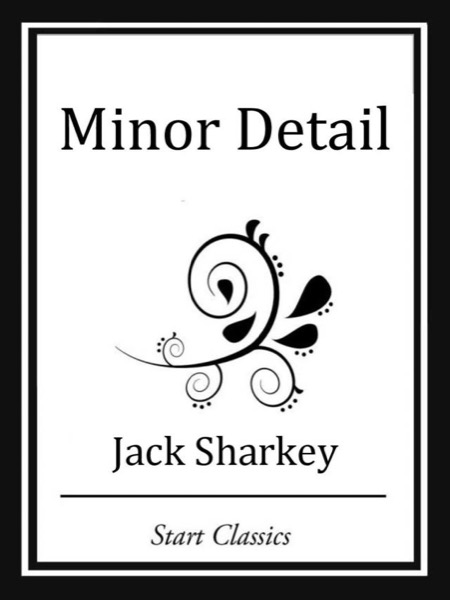 Minor Detail by Jack Sharkey