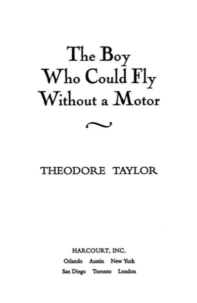 The Boy Who Could Fly Without a Motor by Theodore Taylor