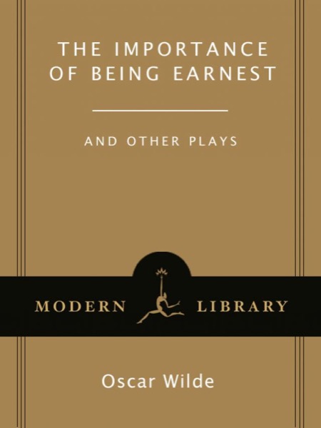 The Importance of Being Earnest: And Other Plays