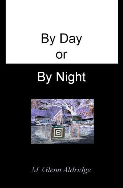 By Day or By Night by M. Glenn Aldridge