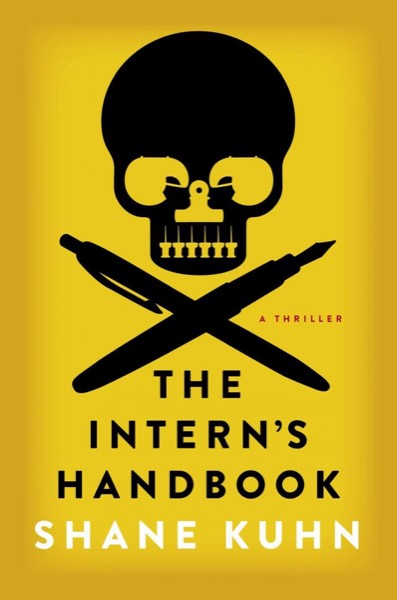 The Intern's Handbook: A Thriller by Shane Kuhn