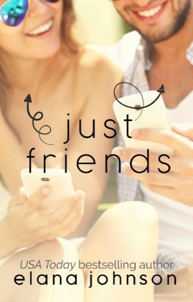 Just Friends: YA Contemporary Romance by Elana Johnson