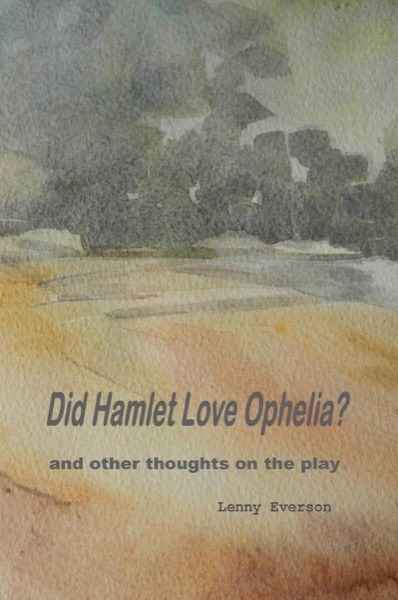 Did Hamlet Love Ophelia?: and Other Thoughts on the Play by Lenny Everson