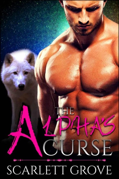 The Alpha's Curse (Wolf Shifter Pregnancy Romance) by Scarlett Grove