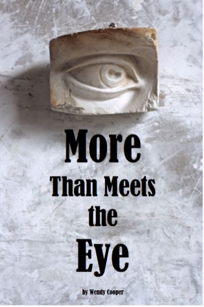 More Than Meets the Eye by Wendy Cooper