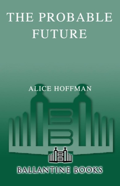 The Probable Future by Alice Hoffman