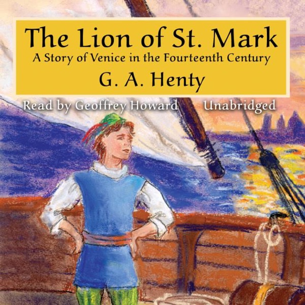 The Lion of Saint Mark: A Story of Venice in the Fourteenth Century by G. A. Henty