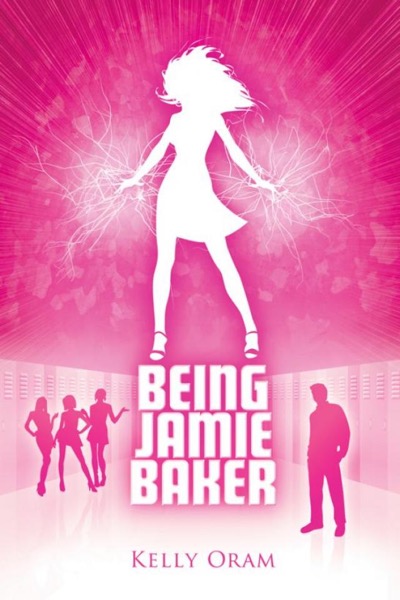 Being Jamie Baker by Kelly Oram