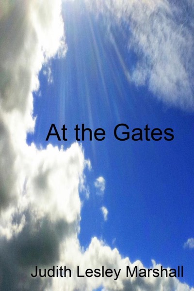 At the Gates by Judith Lesley Marshall