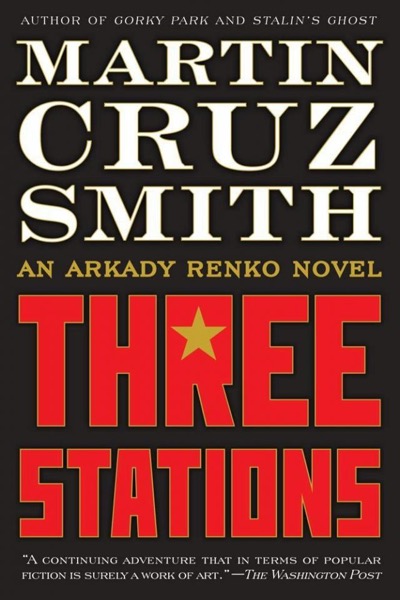 Three Stations by Martin Cruz Smith