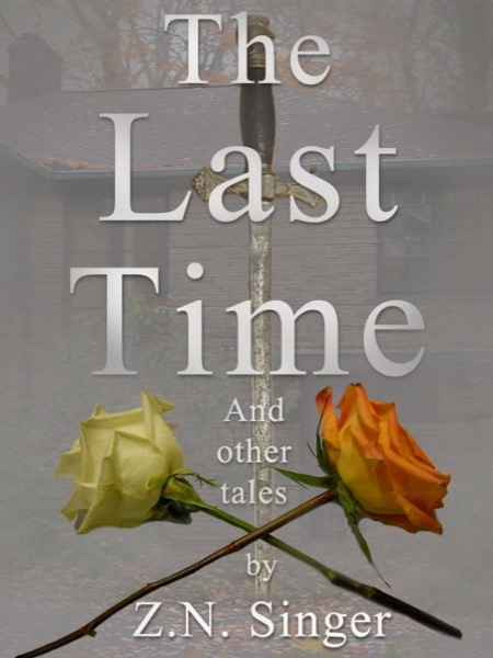 For the Last Time and Other Tales by Z.N. Singer