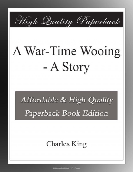 A War-Time Wooing: A Story