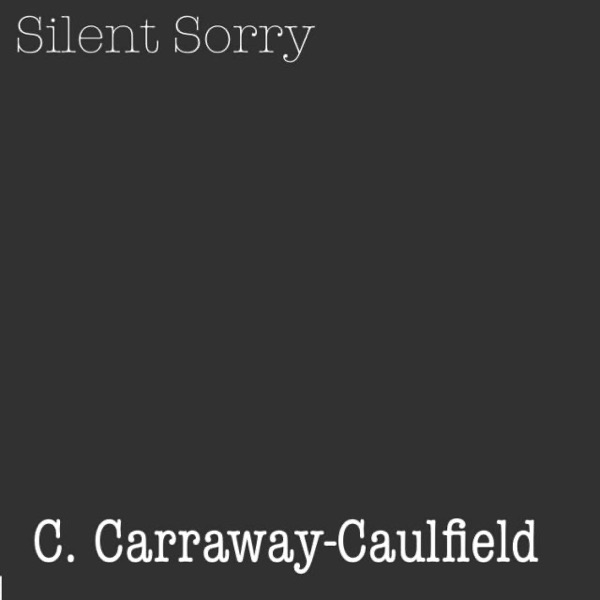 Silent Sorry by C. Carraway-Caulfield