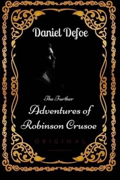 The Further Adventures of Robinson Crusoe by Daniel Defoe