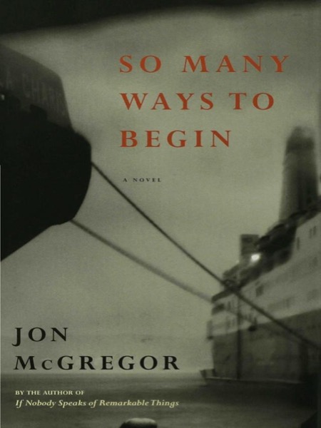 So Many Ways to Begin by Jon McGregor