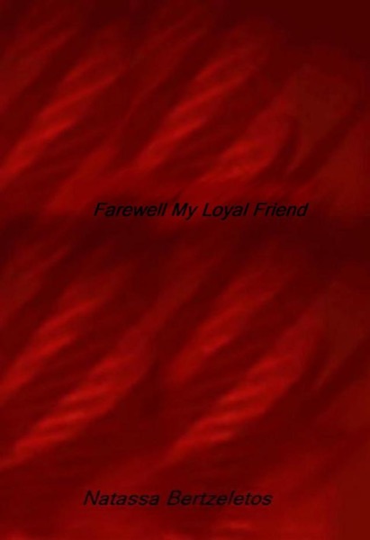 Farewell My Loyal Friend by Natassa Bertzeletos