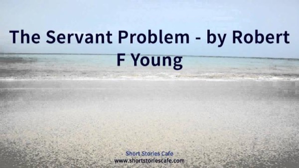 The Servant Problem by Robert F. Young