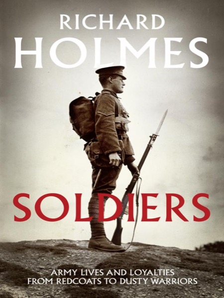 Soldiers by Richard Holmes