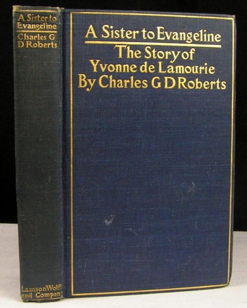 A Sister to Evangeline by Sir Charles G. D. Roberts