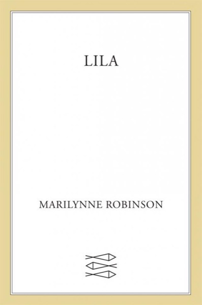 Lila by Marilynne Robinson