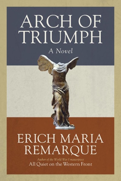 Arch of Triumph by Erich Maria Remarque