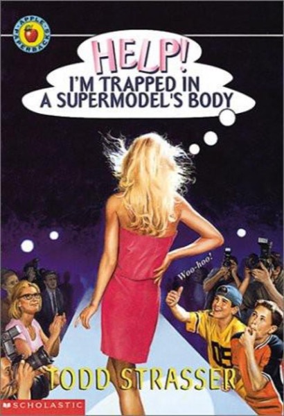 Help! I'm Trapped in a Supermodel's Body by Todd Strasser