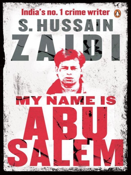 My Name is Abu Salem by S. Hussain Zaidi