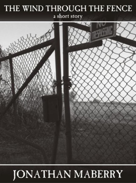 The Wind Through the Fence by Jonathan Maberry