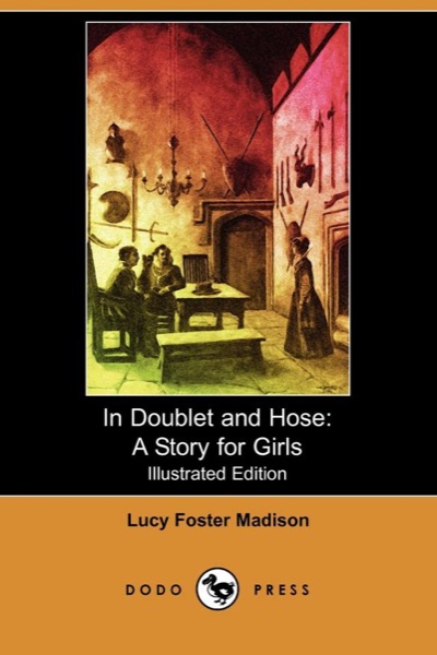 In Doublet and Hose: A Story for Girls by Lucy Foster Madison