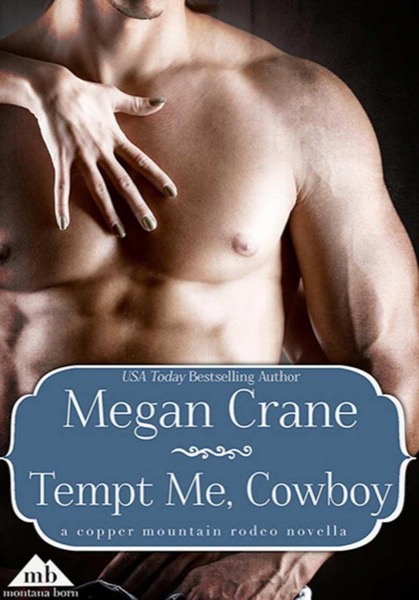 Tempt Me, Cowboy (Copper Mountain Rodeo) by Megan Crane