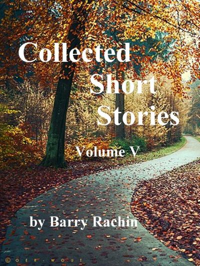 Collected Short Stories: Volume V by Barry Rachin