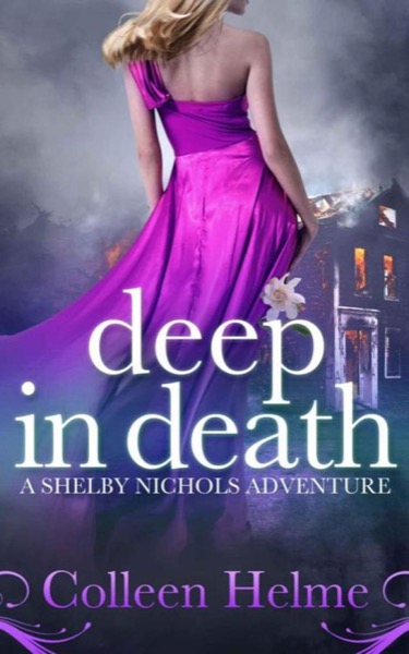 Deep In Death: A Shelby Nichols Adventure by Colleen Helme