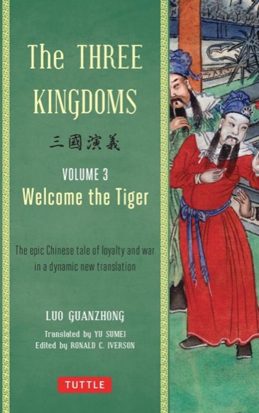 The Three Kingdoms: Welcome the Tiger by Luo Guanzhong