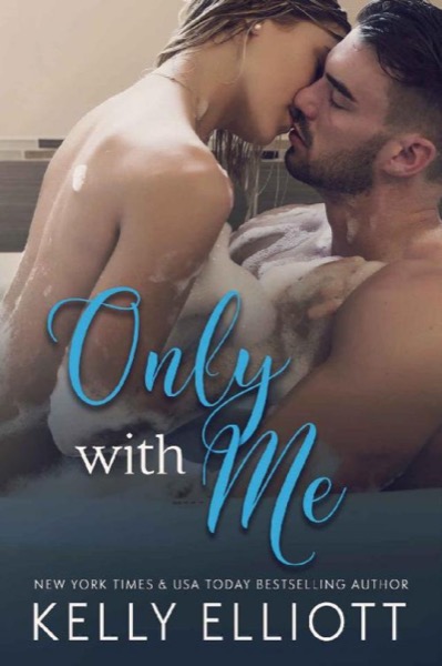 Only With Me by Kelly Elliott