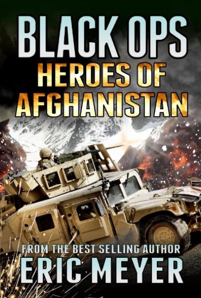 Black Ops Heroes of Afghanistan by Eric Meyer