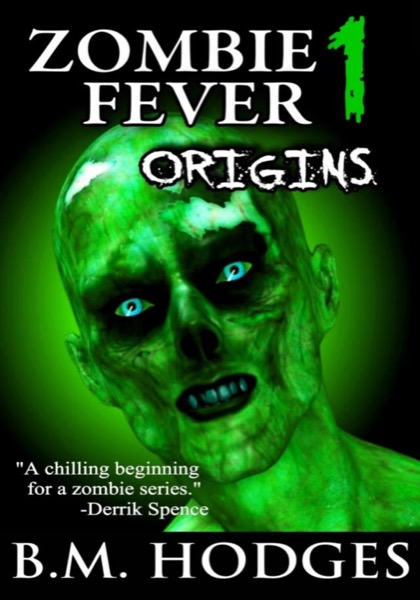 Zombie Fever 1: Origins by B.M. Hodges
