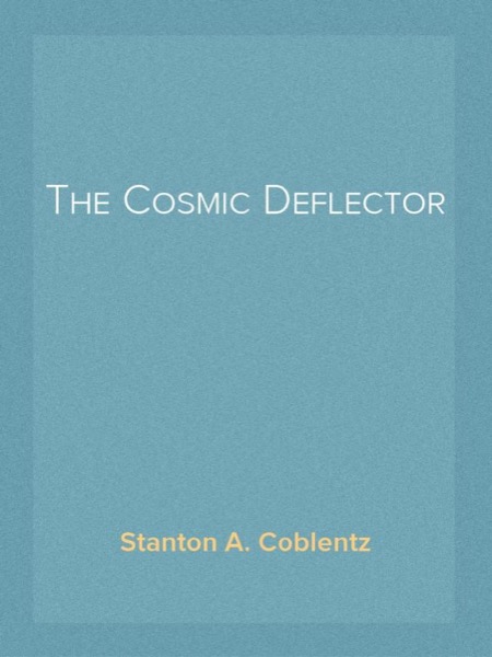 The Cosmic Deflector by Stanton A. Coblentz