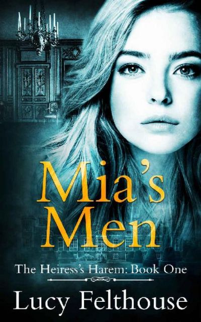 Mia's Men: A Reverse Harem Romance Novel (The Heiress's Harem Book 1) by Lucy Felthouse