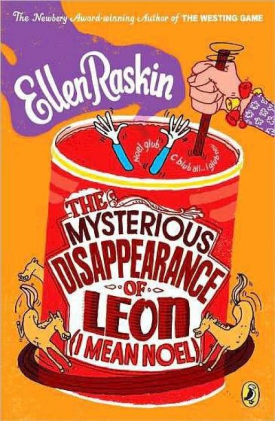 The Mysterious Disappearance of Leon (I Mean Noel) by Ellen Raskin