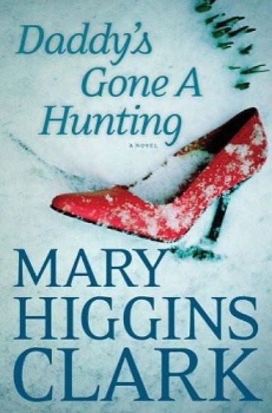 Daddy''s Gone a Hunting by Mary Higgins Clark