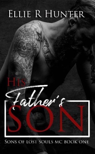 His Father's Son : Sons of Lost Souls MC Book One by Ellie R. Hunter