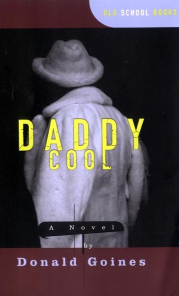 Daddy Cool: A Novel (Old School Books) by Donald Goines