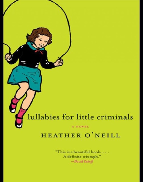 Lullabies for Little Criminals by Heather O'Neill