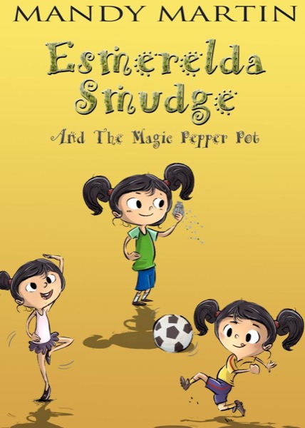 Esmerelda Smudge and the Magic Pepper Pot by Mandy Martin