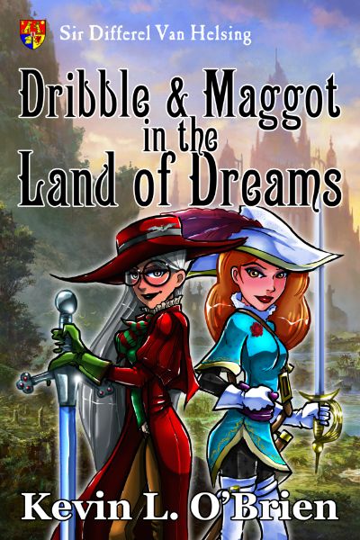 Dribble & Maggot in the Land of Dreams by Kevin L. O'Brien