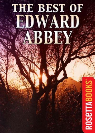 The Best of Edward Abbey by Edward Abbey