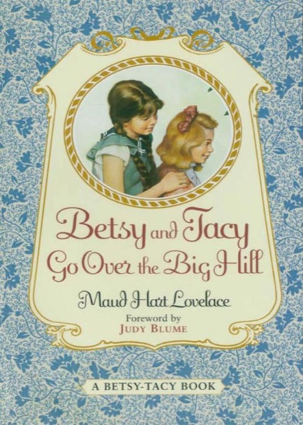 Betsy and Tacy Go Over the Big Hill by Maud Hart Lovelace